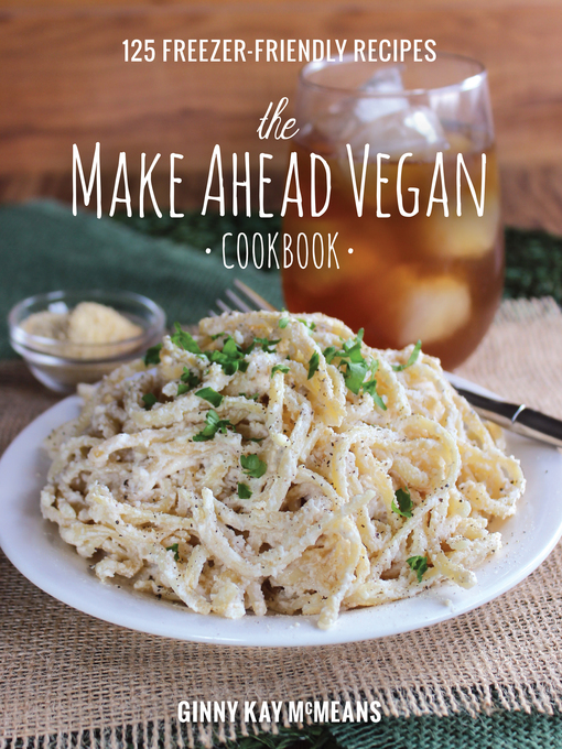 Title details for The Make Ahead Vegan Cookbook by Ginny Kay McMeans - Wait list